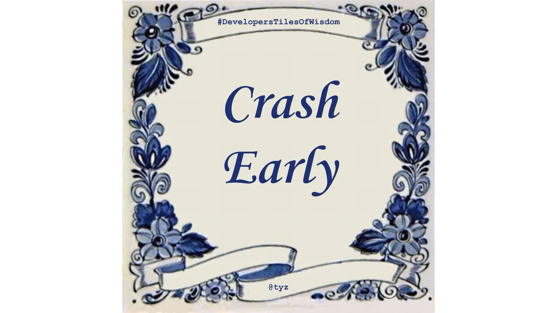 Delft blue tile reading "Crash Early" — Developers Tiles of Wisdom