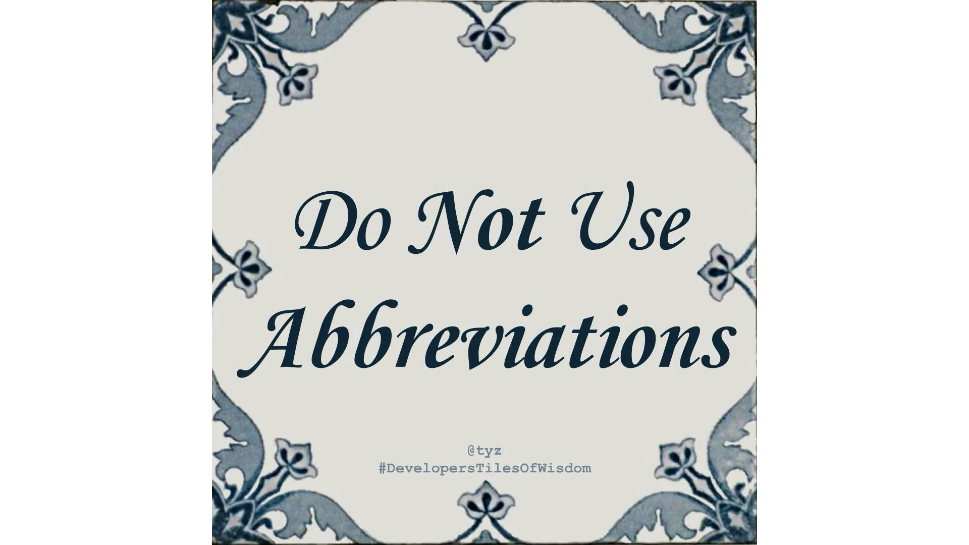 Delft-blue tile reading "Do Not Use Abbreviations"