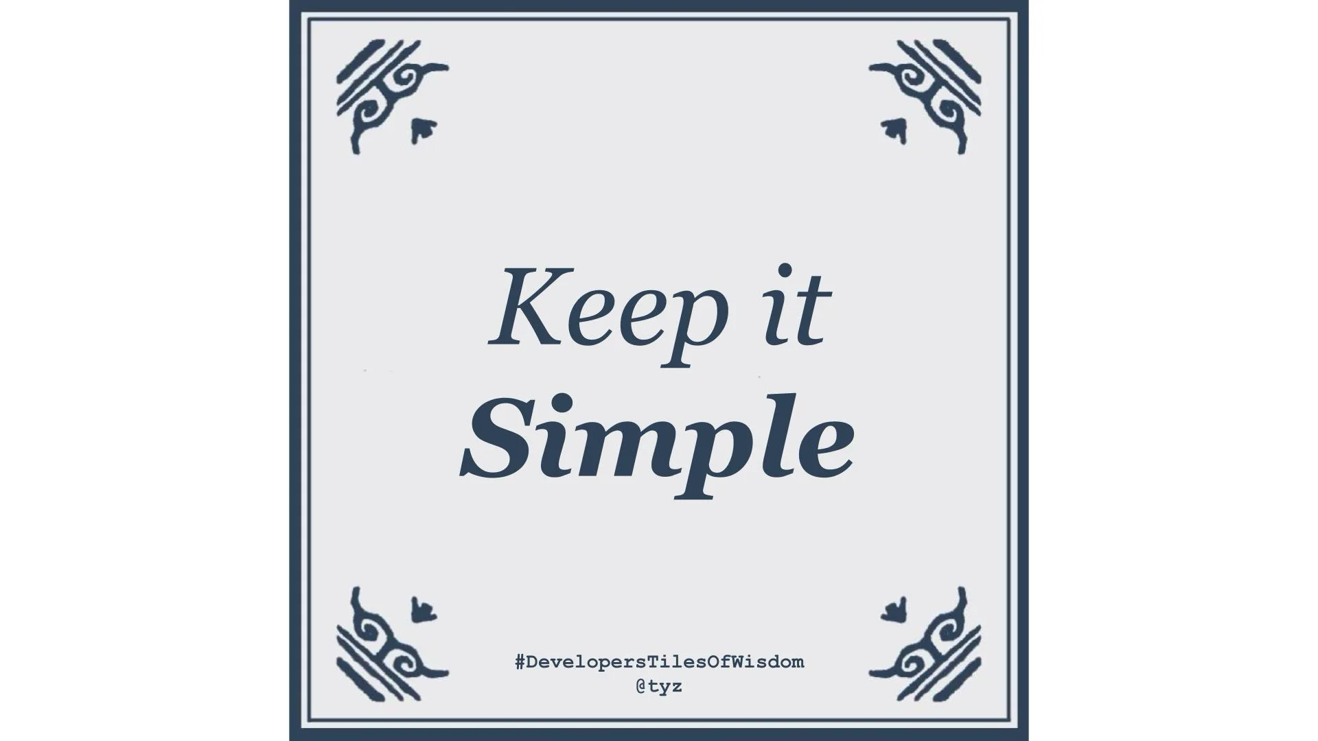 Delft-blue tile reading "Keep it Simple"