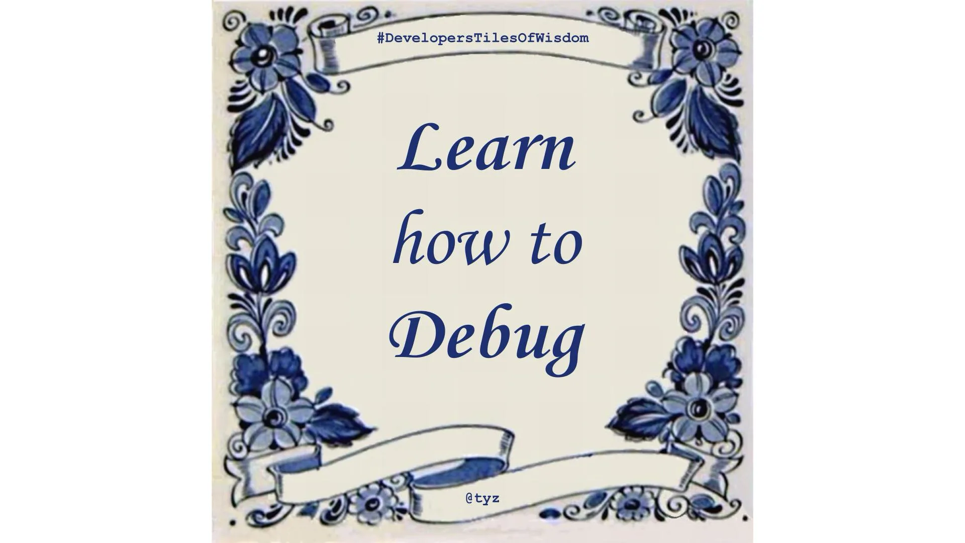 Delft-blue tile reading "Learn how to Debug"