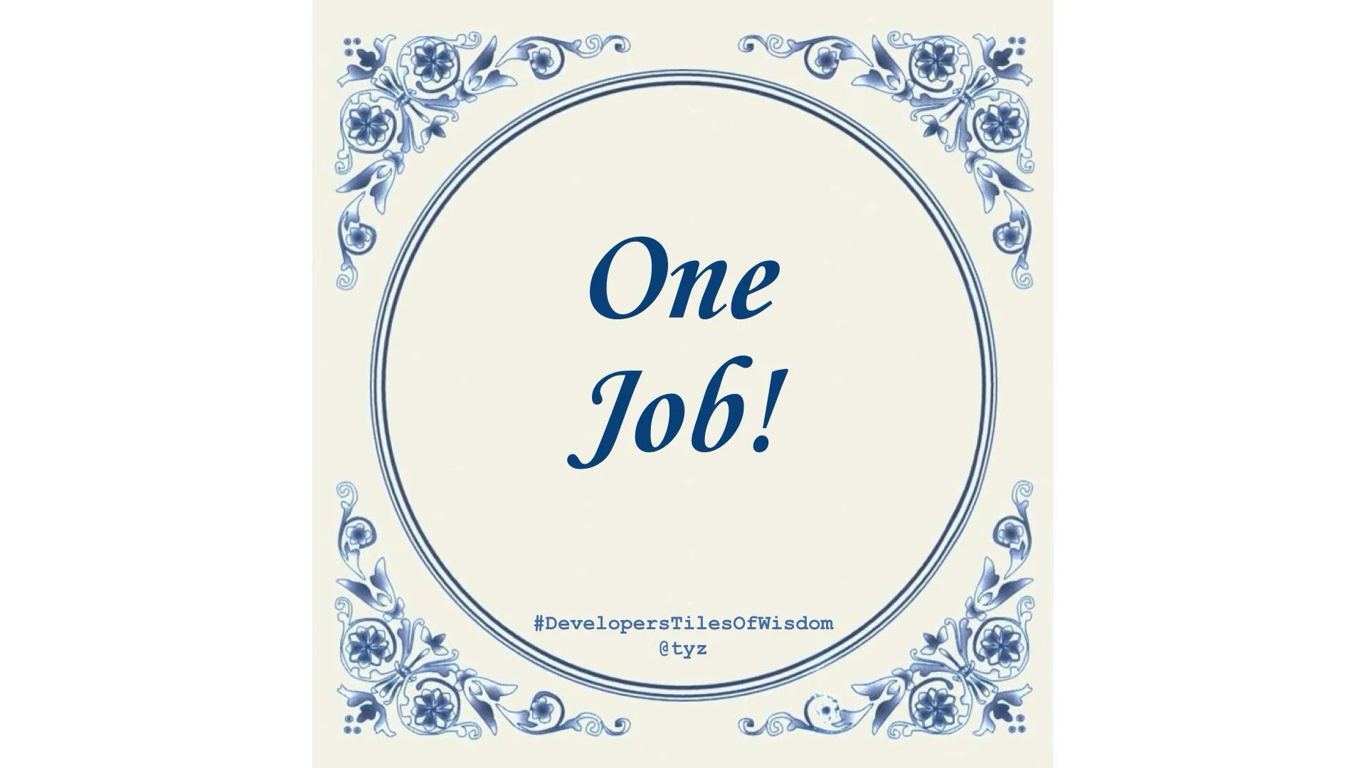 Delft blue tile reading "One Job!" — Developers Tiles of Wisdom