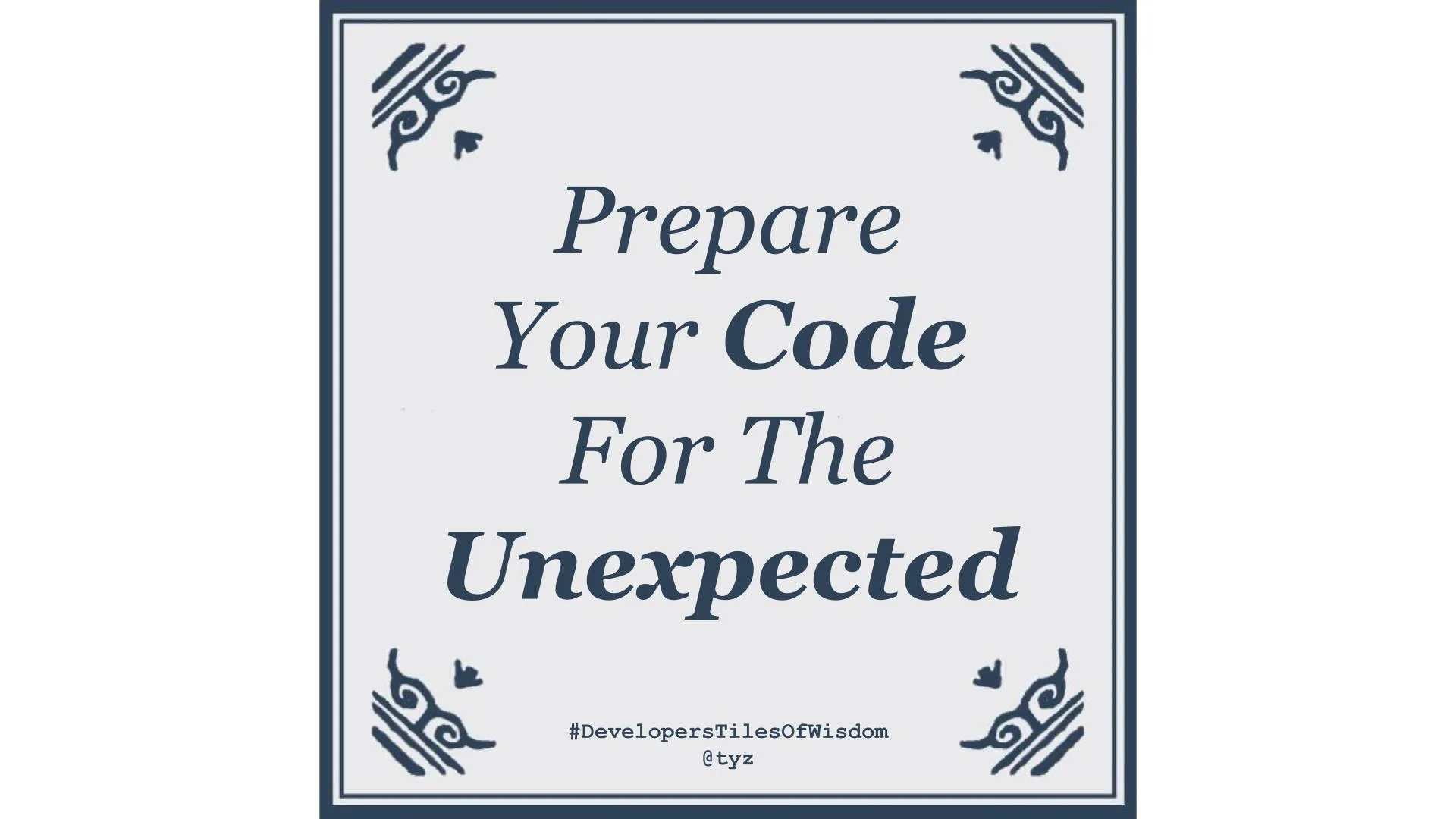 Delft blue tile reading "Prepare Your Code For The Unexpected" — Developers Tiles of Wisdom