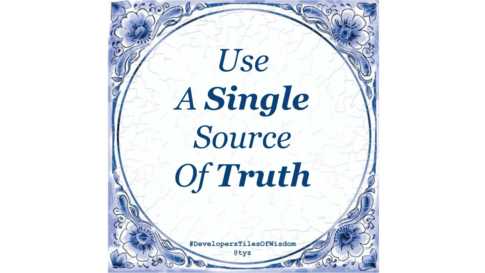 Delft-blue tile reading: Use a Single Source of Truth